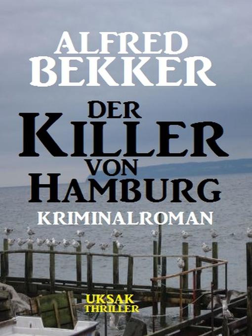 Title details for Alfred Bekker Kriminalroman by Alfred Bekker - Available